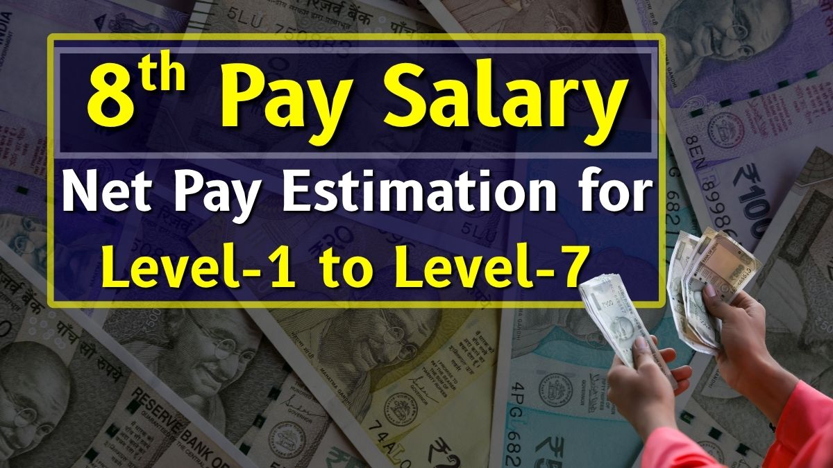 8th Pay Salary Net Pay Estimation for Level-1 to Level-7